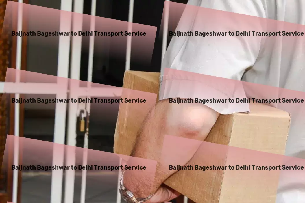 Baijnath Bageshwar to Delhi Transport Seamless, Reliable, and Efficient - Our promise for your Indian logistics needs! - Professional cargo forwarding