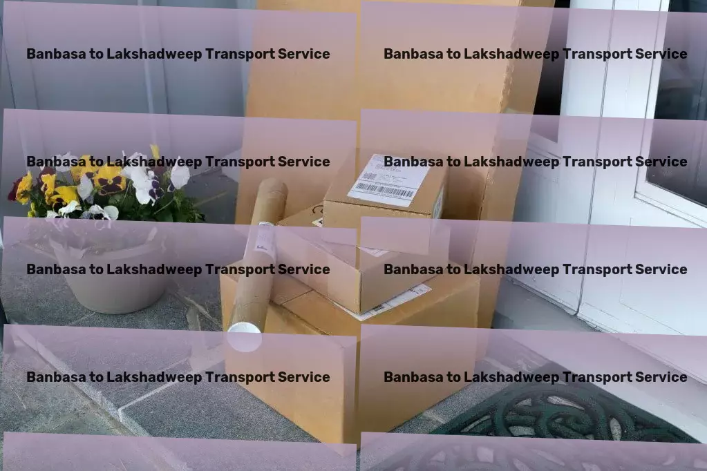 Banbasa to Lakshadweep Transport Streamlined logistics solutions for the Indian marketplace! - Efficient transport operations