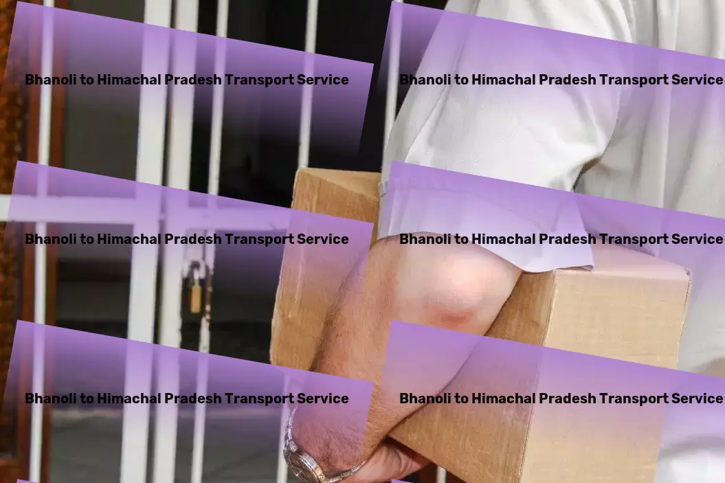 Bhanoli to Himachal Pradesh Transport Unlock the potential of hassle-free commuting today! - Flexible shipping options