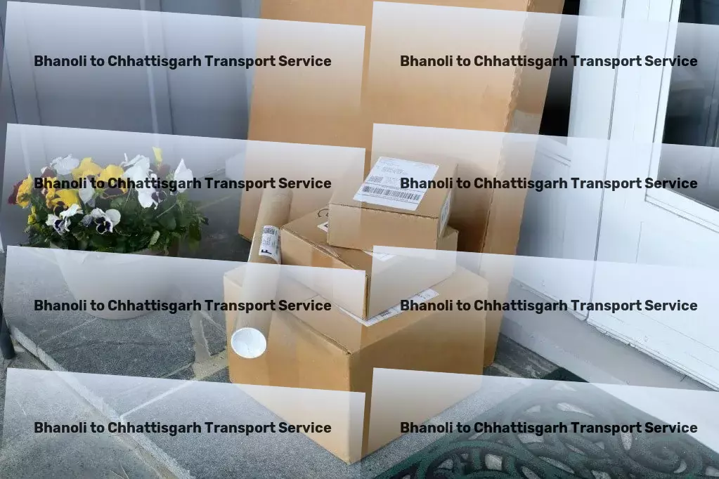 Bhanoli to Chhattisgarh Transport Where every logistic challenge finds its solution, here in India! - Specialized shipment solutions