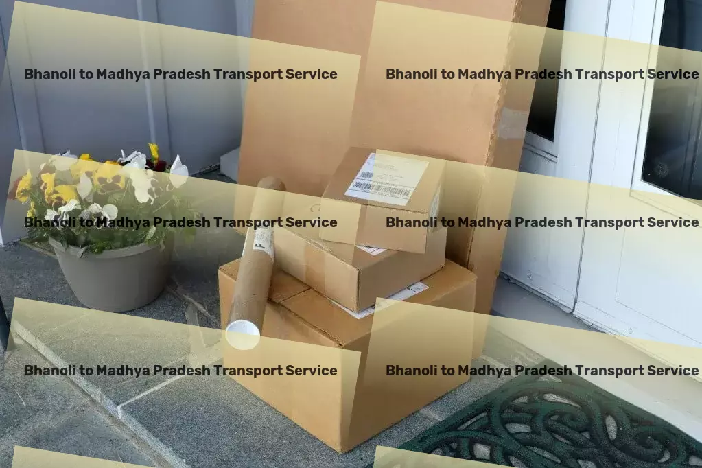 Bhanoli to Madhya Pradesh Transport Reimagining the pathways of goods movement within India! - Tailored logistics services