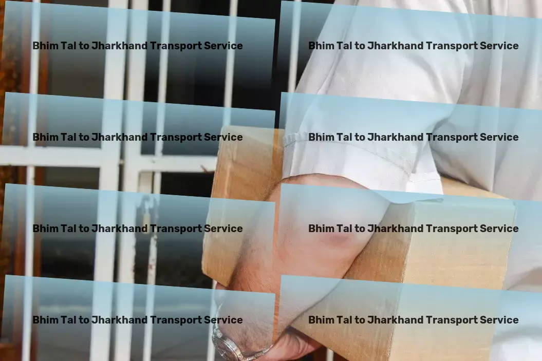 Bhim Tal to Jharkhand Transport Large-scale transport services