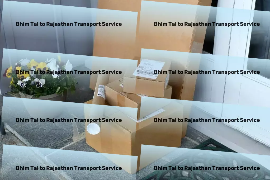 Bhim Tal to Rajasthan Transport Dedicated to excellence in Indian shipping and logistics! - Professional transport services