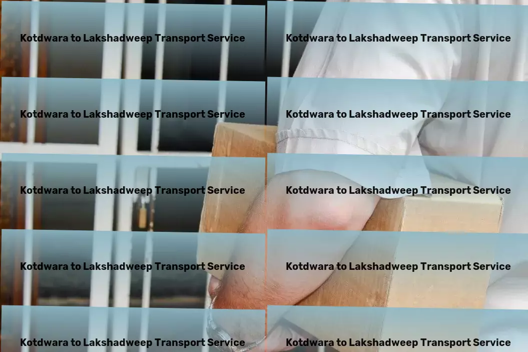 Kotdwara to Lakshadweep Transport A new era of convenience in goods transportation across India! - Advanced shipping operations