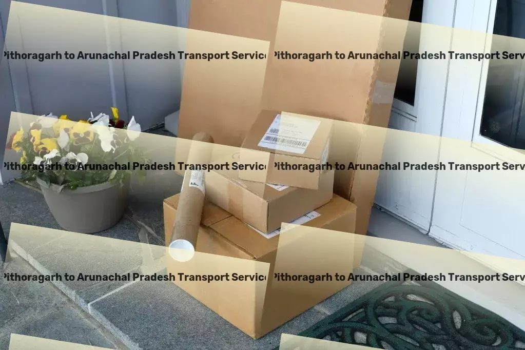 Pithoragarh to Arunachal Pradesh Transport Efficiently manage your time to pursue passions and hobbies! - Long-distance freight carriage