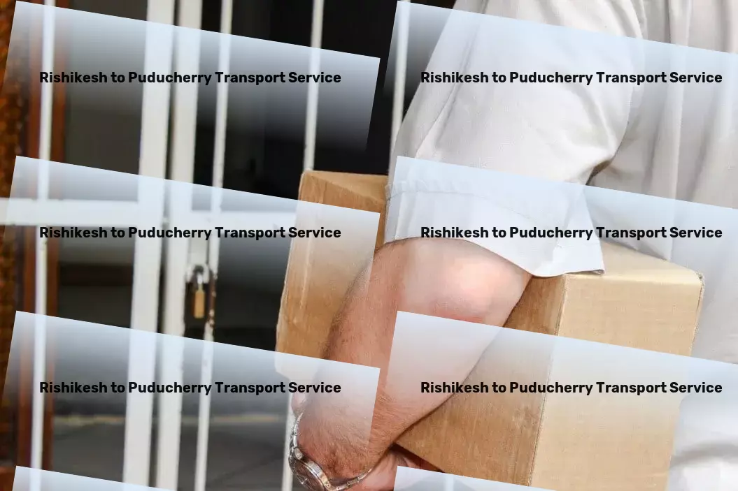 Rishikesh to Puducherry Transport Commute smarter, live better with our tailored solutions! - Full truckload freight services